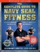 The Complete Guide to Navy SEAL Fitness: Featuring the 12 Weeks to BUD/S Workout