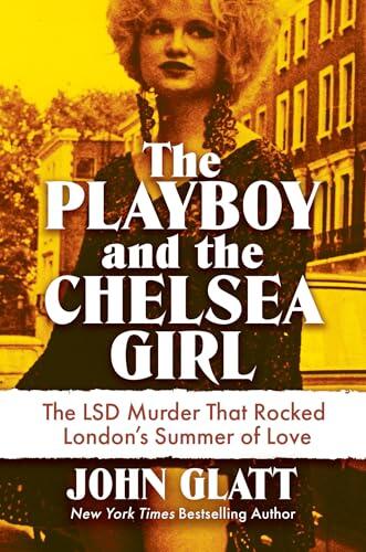 The Playboy and the Chelsea Girl: The LSD Murder That Rocked London's Summer of Love