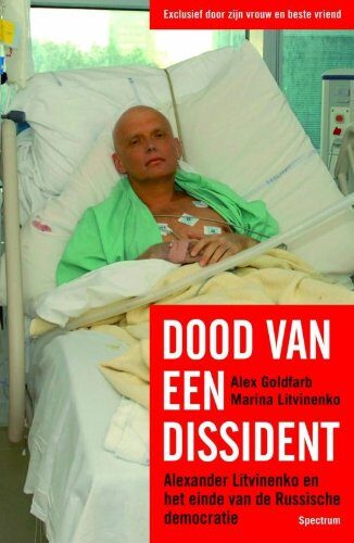 Dood van een dissident: Alexander Litvinenko en het einde van de Russische democratie