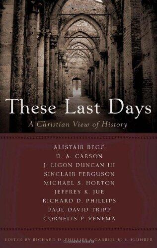 These Last Days: A Christian View of History