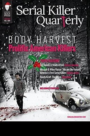 Serial Killer Quarterly (Vol. 1): Christmas Issue 'Body Harvest: Prolific American Killers'