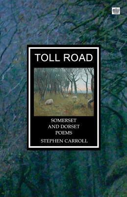 Toll Road: Somerset and Dorset Poems