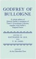 Godfrey of Bulloigne: A Critical Edition of Edward Fairfax's Translation of Tasso's Gerusalemme Liberata together with Fairfax's Original Poems