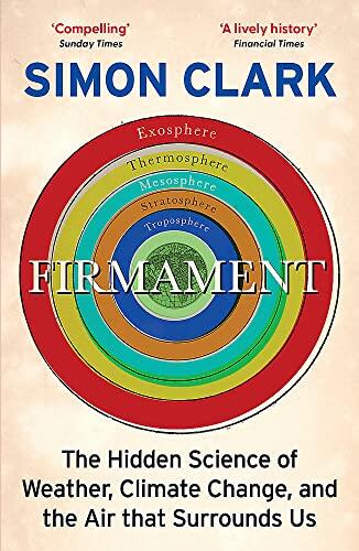Firmament: The Hidden Science of Weather, Climate Change, and the Air That Surrounds Us