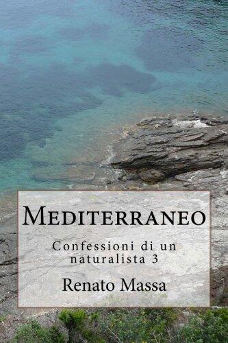 Mediterraneo: Confessioni di un naturalista 3