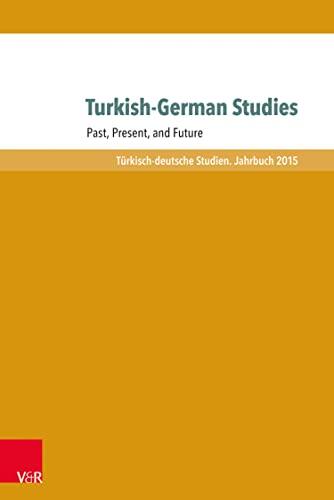 Turkish-German Studies: Past, Present, and Future (Türkisch-deutsche Studien. Jahrbuch)