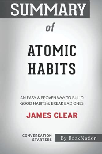 Summary of Atomic Habits: An Easy & Proven Way to Build Good Habits & Break Bad Ones by James Clear: Conversation Starters