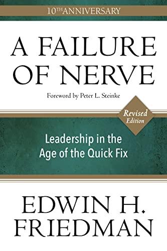 A Failure of Nerve (Revised Edition): Leadership in the Age of the Quick Fix