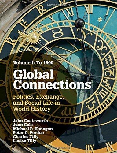 Global Connections: Volume 1, To 1500: Politics, Exchange, and Social Life in World History by Coatsworth, John, Cole, Juan, Hanagan, Michael, Perdue, Pete (2015) Hardcover
