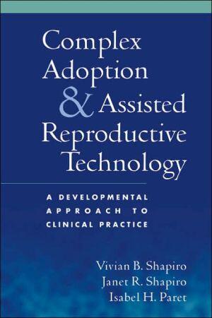 Complex Adoption and Assisted Reproductive Technology: A Developmental Approach to Clinical Practice