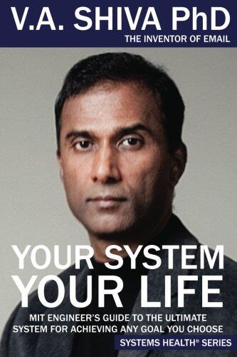 Your System Your Life: MIT Engineer's Guide to the Ultimate System for Achieving Any Goal You Choose