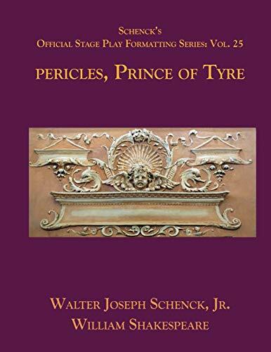 Schenck's Official Stage Play Formatting Series: Vol. 25 - Pericles, Prince of Tyre