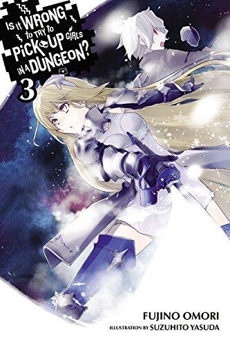 Is It Wrong to Try to Pick Up Girls in a Dungeon? (Light Novels) (Vol. 3)