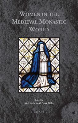 Women in the Medieval Monastic World (Medieval Monastic Studies)