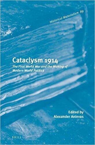 Cataclysm 1914: The First World War and the Making of Modern World Politics