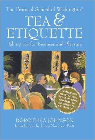 Tea & Etiquette (Revised): Taking Tea for Business and Pleasure