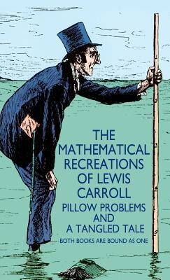 The Mathematical Recreations of Lewis Carroll: Pillow Problems and a Tangled Tale
