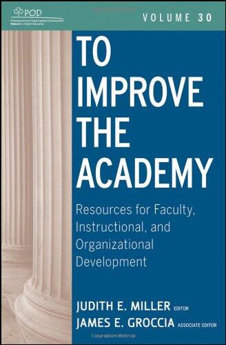 To Improve the Academy: Resources for Faculty, Instructional, and Organizational Development