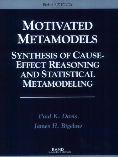 Motivated Metamodels: Synthesis of Cause-Effect Reasoning and Statistical: Synthesis of Cause-effect Reasoning and Statistical Metamodeling