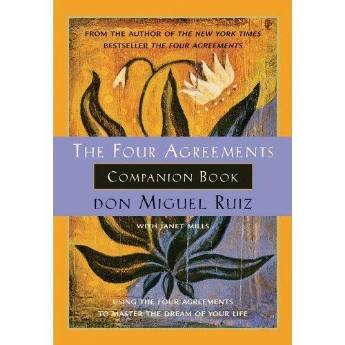 The Four Agreements Companion Book: Using The Four Agreements to Master the Dream of Your Life