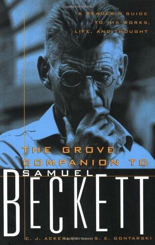 The Grove Companion to Samuel Beckett: A Reader's Guide to His Works, Life, and Thought by C. J. Ackerly