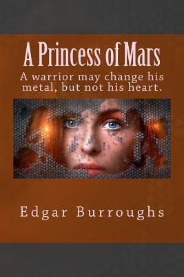 A Princess of Mars: A Warrior May Change His Metal, But Not His Heart.