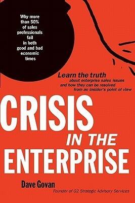 Crisis In The Enterprise: Why more than 50% of sales professionals fail in both good and bad economic times