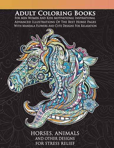 Adult Coloring Books (Horses, Animals and Other Design for Stress Relief): Stress Relieving Designs to Color, Relax, and Unwind
