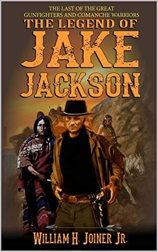 The Legend of Jake Jackson: The Last of the Great Gunfighters