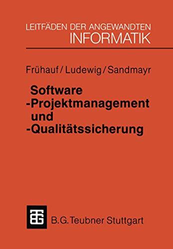 Software-Projektmanagement und -Qualitätssicherung (XLeitfäden der angewandten Informatik)