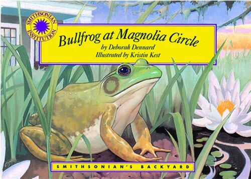 Bullfrog at Magnolia Circle (A Smithsonian's Backyard Book)
