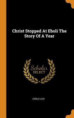 Christ Stopped At Eboli The Story Of A Year