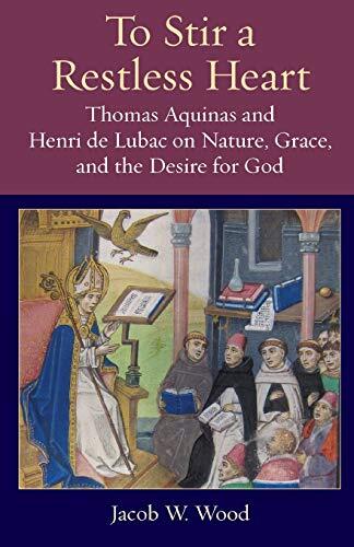 To Stir a Restless Heart: on Nature, Grace, and the Desire for God