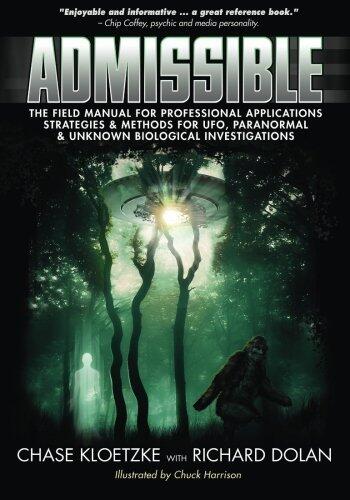 Admissible: The Field Manual for Investigating UFOs, Paranormal Activity, and Strange Creatures
