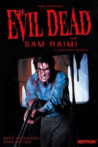 EVIL DEAD par Sam Raimi, le scénario réanimé: 40ème anniversaire