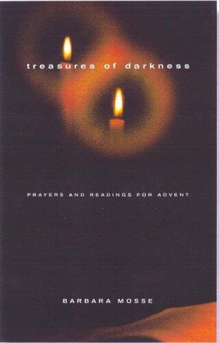 Treasures of Darkness: A Spiritual Companion for Life's Watching and Waiting Times: An Advent Devotional Companion by Barbara Moses