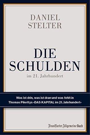Die Schulden im 21. Jahrhundert: Was ist drin, was ist dran und was fehlt in Thomas Pikettys "Das Kapital im 21. Jahrhundert