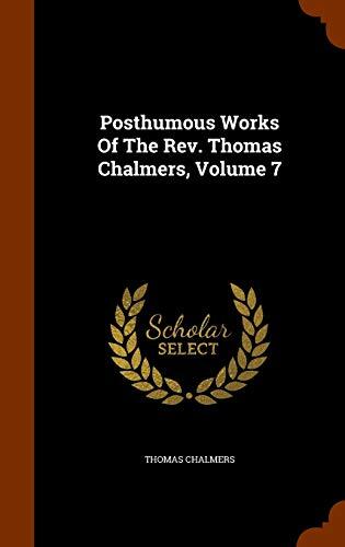 Posthumous Works Of The Rev. Thomas Chalmers, Volume 7