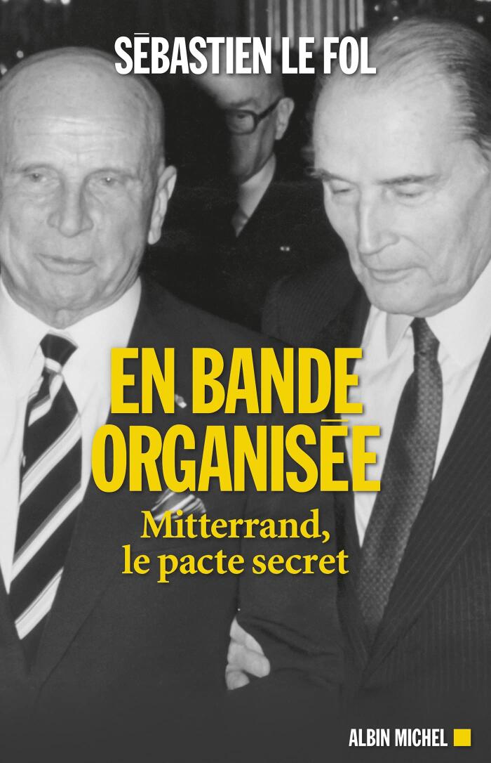 En bande organisée: Mitterrand, le pacte secret