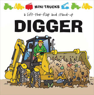 Mini Trucks: Digger: A Lift-the-Flap and Stand-Up