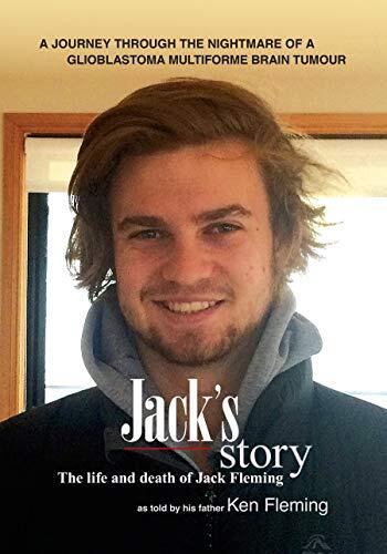 Jack's story: A journey through the nightmare of a glioblastoma multiforme brain tumour