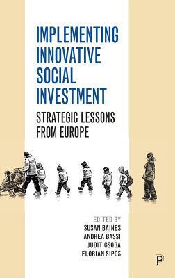 Implementing Innovative Social Investment: Strategic Lessons from Europe