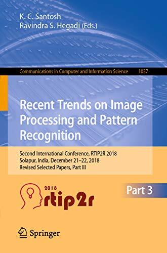 Recent Trends in Image Processing and Pattern Recognition: Second International Conference, RTIP2R 2018, Solapur, India, December 21–22, 2018, Revised ... Computer and Information Science Book 1037)