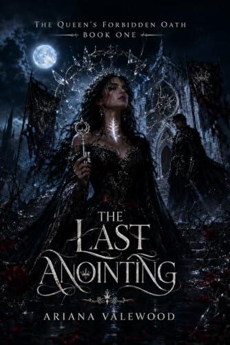 The Last Anointing: A Dark Royal Curse Romantasy of Forbidden Magic, Stolen Names, and a Morally Grey Commander