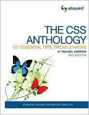 The CSS Anthology: 101 Essential Tips, Tricks & Hacks
