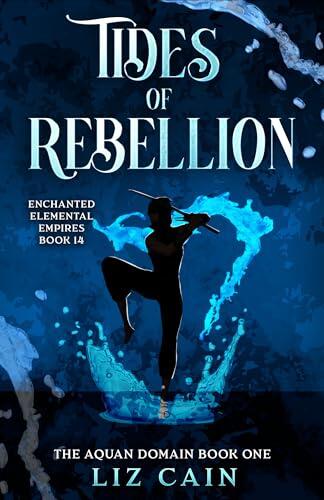 Tides of Rebellion: Enchanted Elemental Empires