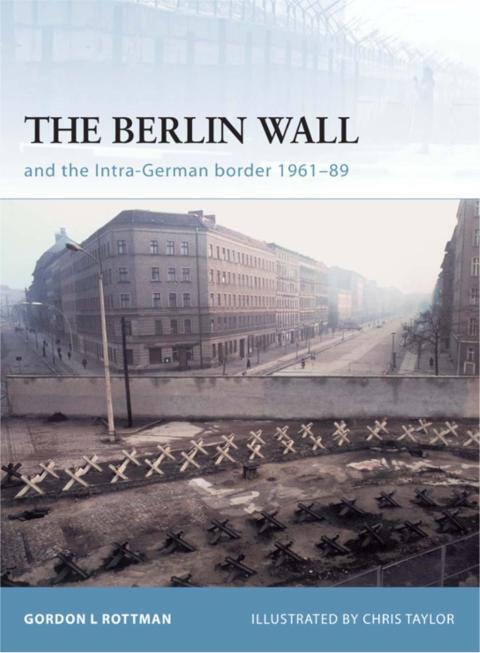 The Berlin Wall and the Intra-German Border 1961-1989: The Inner-German Border 1961-1989