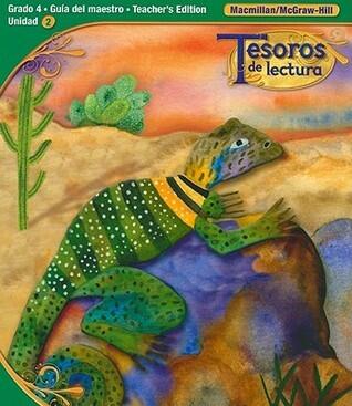 Tesoros de lectura, A Spanish Reading/Language Arts Program, Grade 4, Teacher's Edition, Unit 2 (ELEMENTARY READING TREASURES)