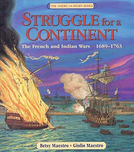 Struggle for a Continent: The French and Indian Wars (1689-1763)