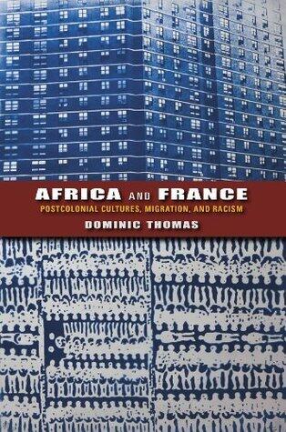 Africa and France: Postcolonial Cultures, Migration, and Racism